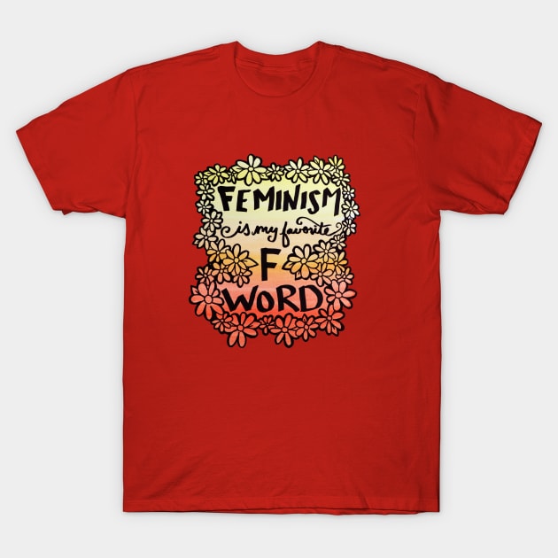 Feminism is my favorite F Word T-Shirt by bubbsnugg